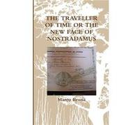 THE TRAVELLER OF TIME OR THE NEW FACE OF NOSTRADAMUS by Marco Bruna Paperback Book Marco Bruna (Auteur)