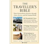 The Traveller's Bible: Three Extraordinary Journeys through Cities, Secrets, and the Untamed World.