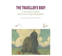 The Traveller's Body: In the Literature, Civilisation And Cultures of the English-Speaking World