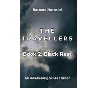 The Travellers: Book 2. Black Rust: A Science Fiction Novel of Awakening and Parallel Worlds