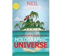 The Travellers Guide To The Holographic Universe