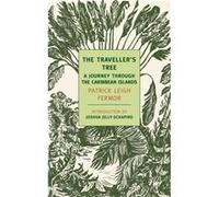 The Travellers Tree A Journey Through the Caribbean Islands by Patrick Leigh Fermor & Introduction by Joshua Jelly schapiro Fermor, Patrick Leigh (Auteur)