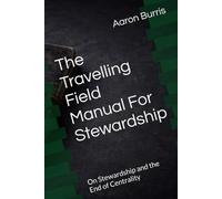 The Travelling Field Manual For Stewardship: On Stewardship and the End of Centrality
