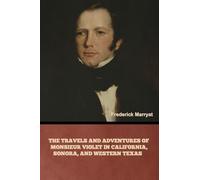 The Travels and Adventures of Monsieur Violet in California, Sonora, and Western Texas