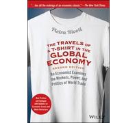 [(The Travels of a T-Shirt in the Global Economy: An Economist Examines the Markets, Power, and Politics of World Trade New Preface and Epilogue with Updates on Economic Issues and Main Characters)] [Author: Pietra Rivoli] published on (January, 2015)