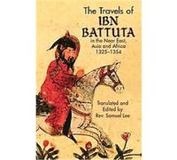 The Travels Of Ibn Battuta In The Near East, Asia And Africa, 1325-1354 Ibn Batuta, Samuel Lee (Auteur)