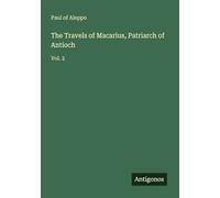 The Travels of Macarius, Patriarch of Antioch: Vol. 2