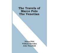 The Travels Of Marco Polo The Venetian