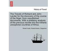 The Travels of Richard and John Lander for the . Huish, Robert =