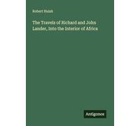 The Travels of Richard and John Lander, Into the Interior of Africa