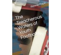 The Treacherous Waters of Youth Football
