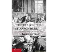 The Treason Trial Of Aaron Burr