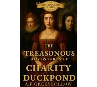 The Treasonous Adventures of Charity Duckpond: Book 6 - Deep Fried Duck
