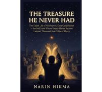 The Treasure He Never Had: The Exiled Life of Ali Hujwiri, Data Ganj Bakhsh - the Sufi Saint Whose Empty Hands Became Lahore's Thousand-Year Table of Mercy