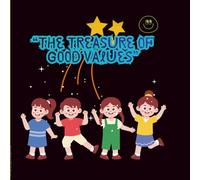 “The Treasure of Good Values”: “Storybook of Kindness and Life Skills for Kids: Grow Confidence, Compassion, and Bravery”