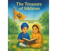 THE TREASURE OF SIKHISM: A CHILD'S FIRST BOOK OF SIKHI