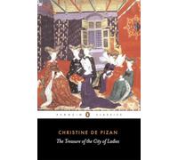 The Treasure of the City of Ladies: Or the Book of the Three Virtues