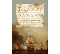 The Treasure Of The San José: Death At Sea In The War Of The Spanish Succession (Paperback) Carla Rahn Phillips, (Auteur)