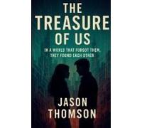The Treasure Of Us: In A World That Forgot Them, They Found Each Other Paperback Book By Jason Thomson