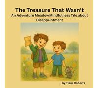 The Treasure That Wasn’t: An Adventure Meadow Mindfulness Tale About Disappointment
