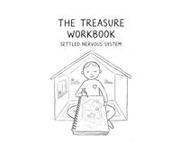 The Treasure Workbook: The Reader's Companion to Settled Nervous System: All 54 Experiments. One per Spread. Your Handwriting Does the Healing.