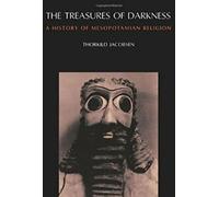 The Treasures of Darkness : A History of Mesopotamian Religion.by Jacobsen New