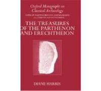 The Treasures of the Parthenon and Erechtheion, Oxford Monographs on Classical Archaeology Series Diane Harris (Auteur)