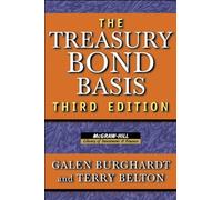 The Treasury Bond Basis: An in-Depth Analysis for Hedgers, Speculators, and Arbitrageurs (McGraw-Hill Library of Investment & Finance) by Galen Burghardt (1-Sep-2005) Hardcover