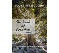 The Treasury of Ancient Wisdom - Book of Discovery series - number 1: My Book of Creation