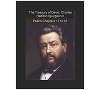 The Treasury Of David, Charles Haddon Spurgeon Ii: Psalm Chapters 17 To 25
