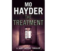 The Treatment: Featuring Jack Caffrey, star of BBC’s Wolf series. A gruesome and gripping thriller from the bestselling author