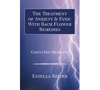 The Treatment Of Anxiety & Panic With Bach Flower Remedies