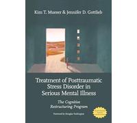 The Treatment of Posttraumatic Stress Disorder in Serious Mental Illness: The Cognitive Restructuring Program
