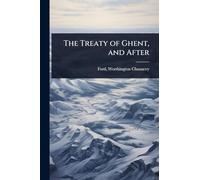 The Treaty of Ghent, and After
