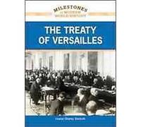 The Treaty of Versailles, Milestones in Modern World History Louise Chipley Slavicek (Auteur)