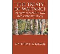 The Treaty Of Waitangi In New Zealand's Law And Constitution