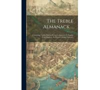 The Treble Almanack ...: Containing: I. John Watson Stewart's Almanack. Ii. English Court Registry. Iii. Wilson's Dublin Directory