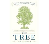 The Tree: A Natural History of What Trees Are, How They Live, and Why They Matter