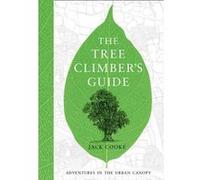 The Tree Climber's Guide | Jack Cooke Jack CookeJack Cooke (Auteur)