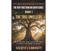 THE TREE DWELLERS: How Empathy, Sleep and Simple Tools in Ancient Trees Made You Human