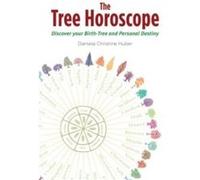 The Tree Horoscope by Daniela Christine Huber Daniela Christine Huber (Auteur)
