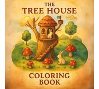 The Tree House Coloring Book: Funny Scenes with Animals, Tree Houses, and Nature to Spark Creativity and Relaxation