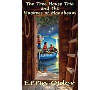 The Tree House Trio and the Moobees of Moonbeam: Moobees of Moonbeam