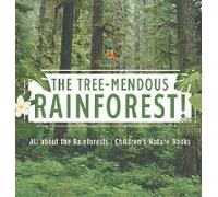 The Tree-Mendous Rainforest! All About The Rainforests Children's Nature Books