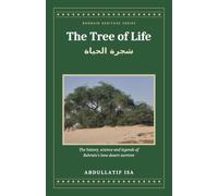 The Tree of Life: The History, Science and Legends of Bahrain’s Lone Desert Survivor