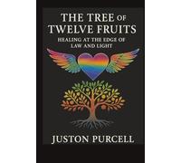 The Tree of Twelve Fruits: Healing at the Edge of Law and Light