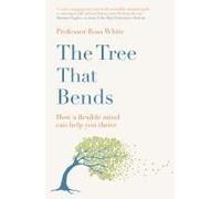 The Tree that Bends: How a flexible mind can help you thrive