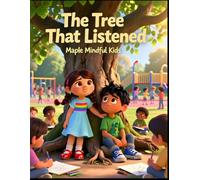 The Tree That Listened: A Story About Mindful Listening, Empathy, and the Power of Quiet Understanding