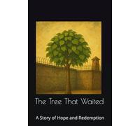 The Tree That Waited: A Story of Hope and Redemption