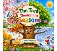 The Tree Through the Seasons: A Children's Science Story and Nature Book